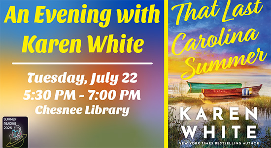 An Evening with Karen White Tuesday, July 22, 2025, 5:30 – 7pm, Chesnee Library