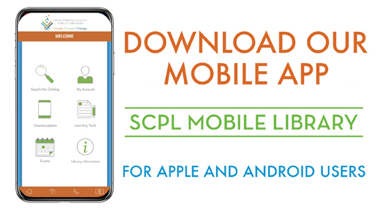 Download Our Mobile App. SCPL Mobile Library. For Apple and Android Users.